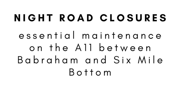 Essential Maintenance on the A11 between Babraham and Six Mile Bottom